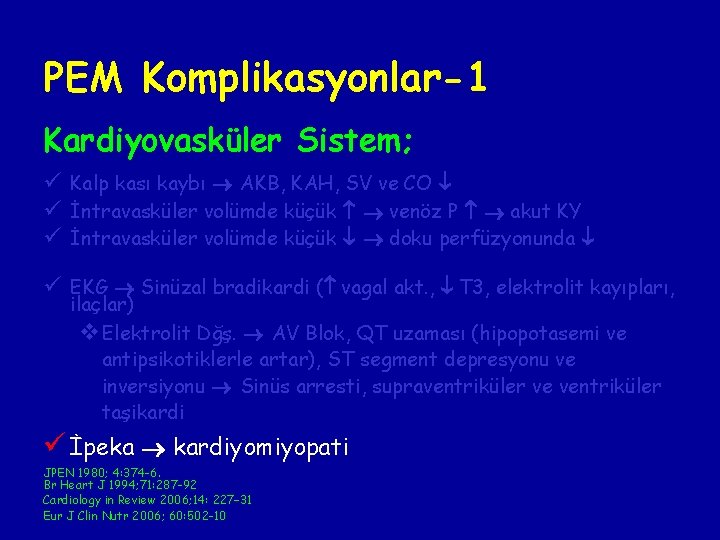PEM Komplikasyonlar-1 Kardiyovasküler Sistem; ü Kalp kası kaybı AKB, KAH, SV ve CO ü PEM Komplikasyonlar-1 Kardiyovasküler Sistem; ü Kalp kası kaybı AKB, KAH, SV ve CO ü