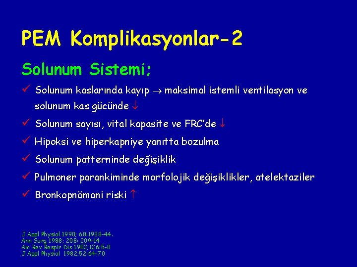 PEM Komplikasyonlar-2 Solunum Sistemi; ü Solunum kaslarında kayıp maksimal istemli ventilasyon ve solunum kas PEM Komplikasyonlar-2 Solunum Sistemi; ü Solunum kaslarında kayıp maksimal istemli ventilasyon ve solunum kas
