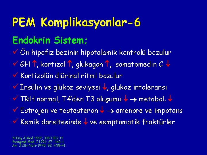 PEM Komplikasyonlar-6 Endokrin Sistem; ü Ön hipofiz bezinin hipotalamik kontrolü bozulur ü GH , PEM Komplikasyonlar-6 Endokrin Sistem; ü Ön hipofiz bezinin hipotalamik kontrolü bozulur ü GH ,