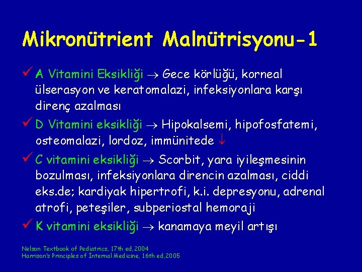Mikronütrient Malnütrisyonu-1 ü A Vitamini Eksikliği Gece körlüğü, korneal ülserasyon ve keratomalazi, infeksiyonlara karşı Mikronütrient Malnütrisyonu-1 ü A Vitamini Eksikliği Gece körlüğü, korneal ülserasyon ve keratomalazi, infeksiyonlara karşı