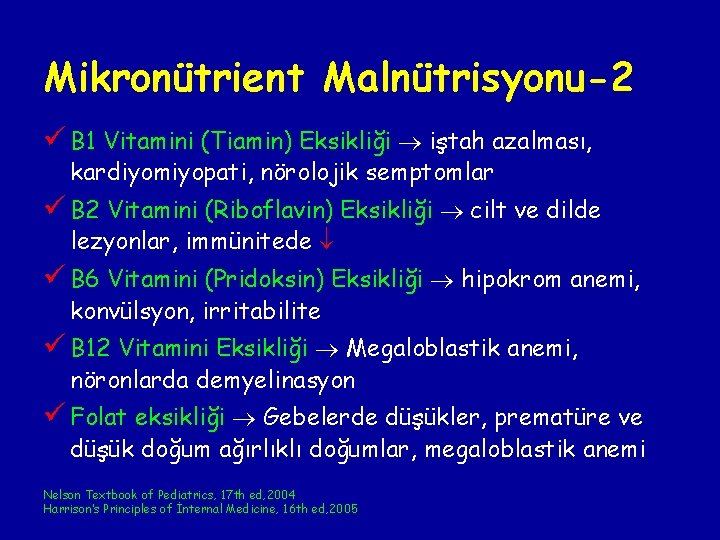 Mikronütrient Malnütrisyonu-2 ü B 1 Vitamini (Tiamin) Eksikliği iştah azalması, kardiyomiyopati, nörolojik semptomlar ü Mikronütrient Malnütrisyonu-2 ü B 1 Vitamini (Tiamin) Eksikliği iştah azalması, kardiyomiyopati, nörolojik semptomlar ü