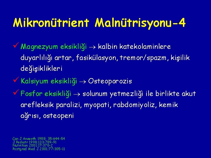 Mikronütrient Malnütrisyonu-4 ü Magnezyum eksikliği kalbin katekolaminlere duyarlılığı artar, fasikülasyon, tremor/spazm, kişilik değişiklikleri ü Mikronütrient Malnütrisyonu-4 ü Magnezyum eksikliği kalbin katekolaminlere duyarlılığı artar, fasikülasyon, tremor/spazm, kişilik değişiklikleri ü
