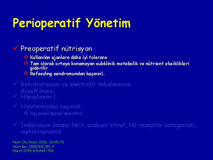 Perioperatif Yönetim ü Preoperatif nütrisyon v Kullanılan ajanlara daha iyi tolerans v Tam olarak Perioperatif Yönetim ü Preoperatif nütrisyon v Kullanılan ajanlara daha iyi tolerans v Tam olarak