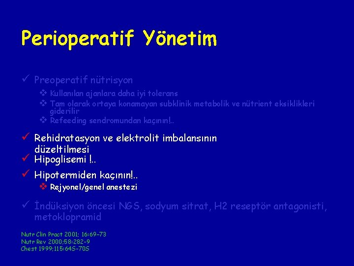 Perioperatif Yönetim ü Preoperatif nütrisyon v Kullanılan ajanlara daha iyi tolerans v Tam olarak Perioperatif Yönetim ü Preoperatif nütrisyon v Kullanılan ajanlara daha iyi tolerans v Tam olarak