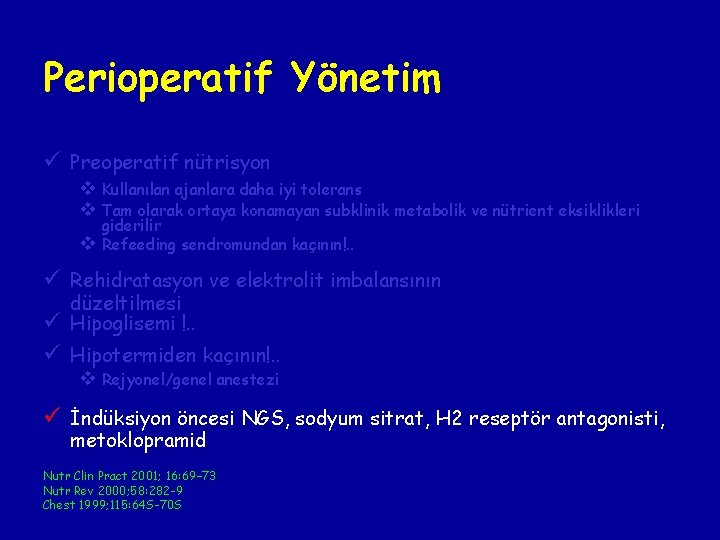 Perioperatif Yönetim ü Preoperatif nütrisyon v Kullanılan ajanlara daha iyi tolerans v Tam olarak Perioperatif Yönetim ü Preoperatif nütrisyon v Kullanılan ajanlara daha iyi tolerans v Tam olarak