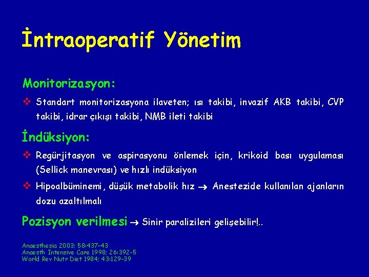 İntraoperatif Yönetim Monitorizasyon: v Standart monitorizasyona ilaveten; ısı takibi, invazif AKB takibi, CVP takibi, İntraoperatif Yönetim Monitorizasyon: v Standart monitorizasyona ilaveten; ısı takibi, invazif AKB takibi, CVP takibi,