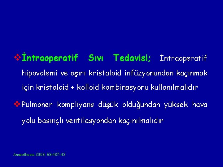 vİntraoperatif Sıvı Tedavisi; İntraoperatif hipovolemi ve aşırı kristaloid infüzyonundan kaçınmak için kristaloid + kolloid vİntraoperatif Sıvı Tedavisi; İntraoperatif hipovolemi ve aşırı kristaloid infüzyonundan kaçınmak için kristaloid + kolloid