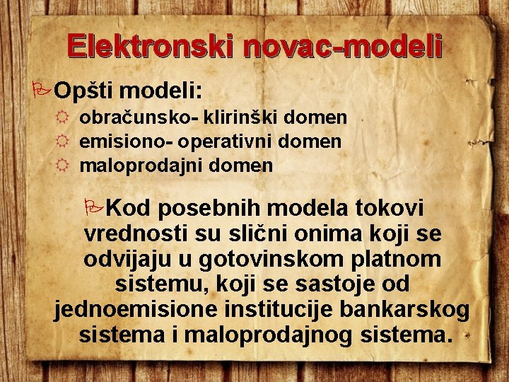 Elektronski novac-modeli Opšti modeli: obračunsko- klirinški domen emisiono- operativni domen maloprodajni domen Kod posebnih Elektronski novac-modeli Opšti modeli: obračunsko- klirinški domen emisiono- operativni domen maloprodajni domen Kod posebnih