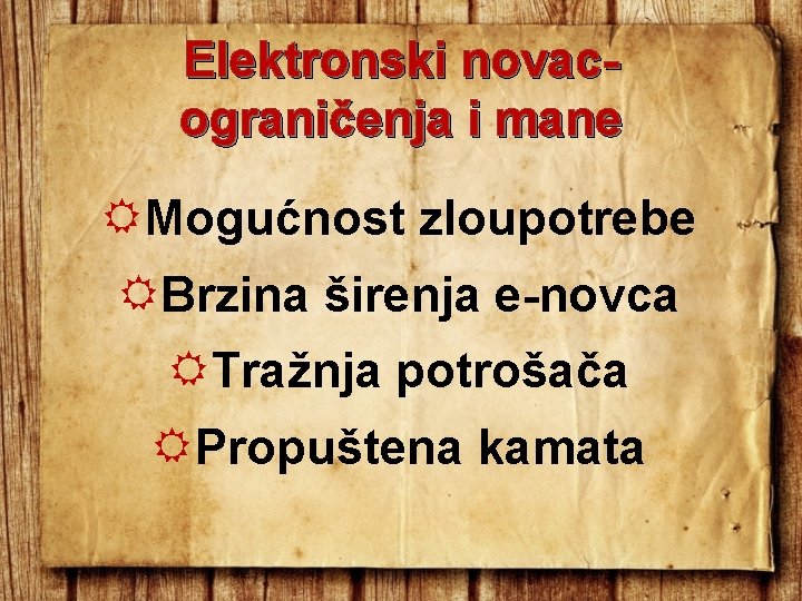 Elektronski novacograničenja i mane Mogućnost zloupotrebe Brzina širenja e-novca Tražnja potrošača Propuštena kamata Elektronski novacograničenja i mane Mogućnost zloupotrebe Brzina širenja e-novca Tražnja potrošača Propuštena kamata