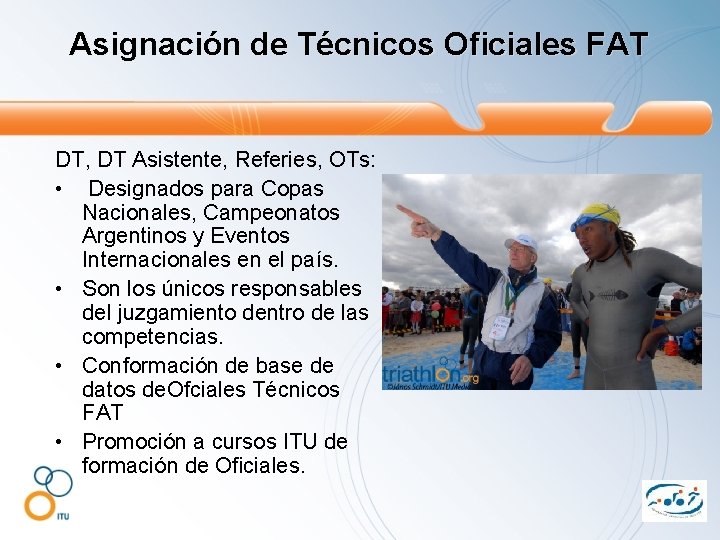 Asignación de Técnicos Oficiales FAT DT, DT Asistente, Referies, OTs: • Designados para Copas