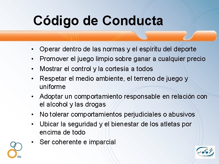 Código de Conducta • • Operar dentro de las normas y el espíritu del