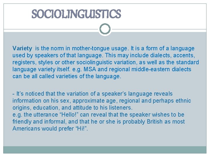 SOCIOLINGUISTICS Variety is the norm in mother-tongue usage. It is a form of a