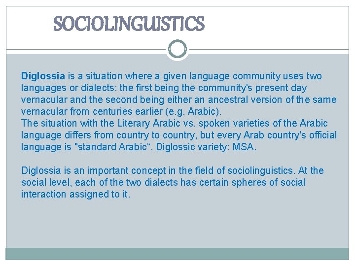 SOCIOLINGUISTICS Diglossia is a situation where a given language community uses two languages or