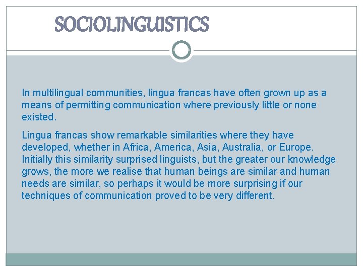 SOCIOLINGUISTICS In multilingual communities, lingua francas have often grown up as a means of