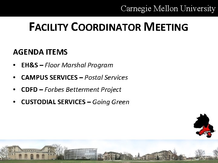 Carnegie Mellon University FACILITY COORDINATOR MEETING AGENDA ITEMS • EH&S – Floor Marshal Program