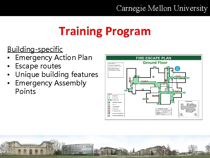 Carnegie Mellon University Training Program Building-specific • Emergency Action Plan • Escape routes •