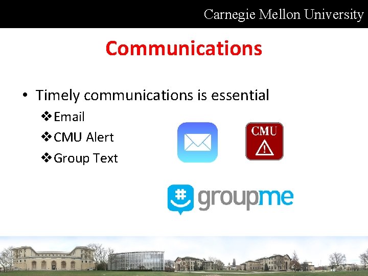 Carnegie Mellon University Communications • Timely communications is essential v. Email v. CMU Alert