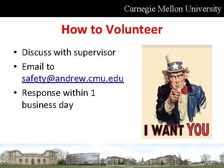 Carnegie Mellon University How to Volunteer • Discuss with supervisor • Email to safety@andrew.