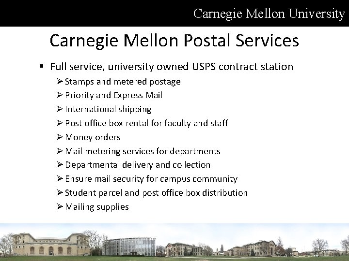 Carnegie Mellon University Carnegie Mellon Postal Services § Full service, university owned USPS contract