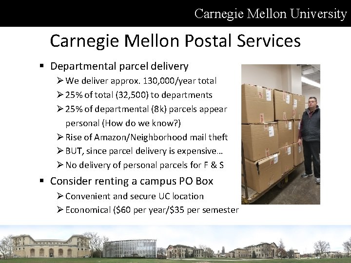 Carnegie Mellon University Carnegie Mellon Postal Services § Departmental parcel delivery Ø We deliver