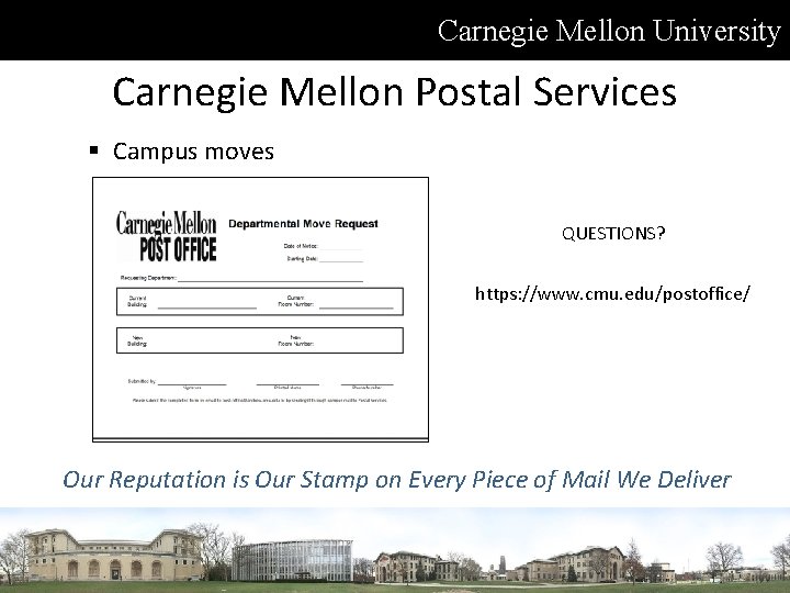 Carnegie Mellon University Carnegie Mellon Postal Services § Campus moves QUESTIONS? https: //www. cmu.