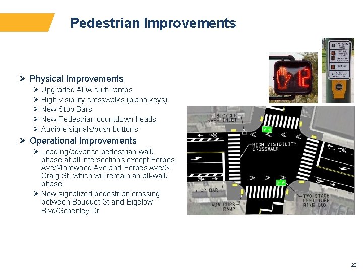 Pedestrian Improvements Ø Physical Improvements Ø Upgraded ADA curb ramps Ø High visibility crosswalks