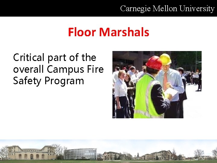 Carnegie Mellon University Floor Marshals Critical part of the overall Campus Fire Safety Program