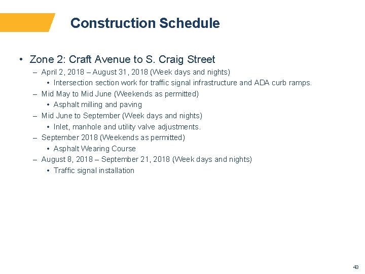 Construction Schedule • Zone 2: Craft Avenue to S. Craig Street – April 2,