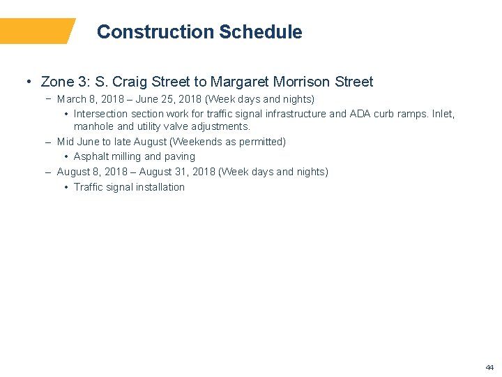 Construction Schedule • Zone 3: S. Craig Street to Margaret Morrison Street − March