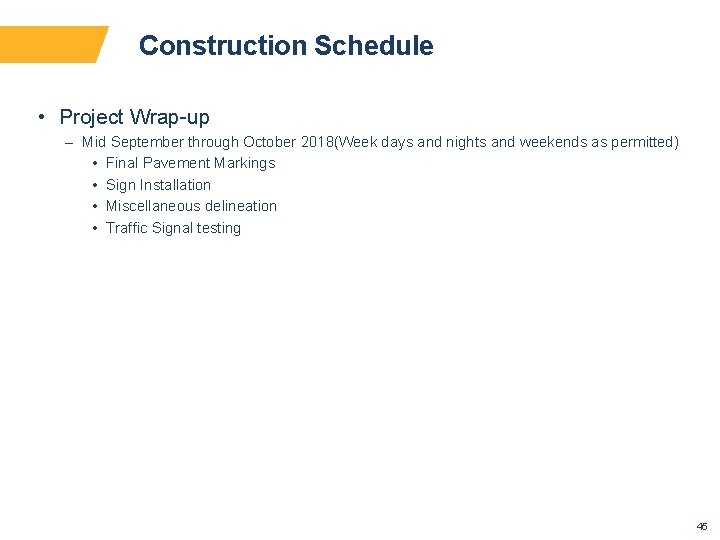 Construction Schedule • Project Wrap-up – Mid September through October 2018(Week days and nights