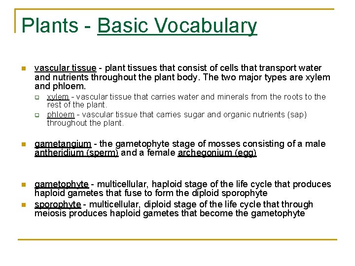 Plants - Basic Vocabulary n vascular tissue - plant tissues that consist of cells