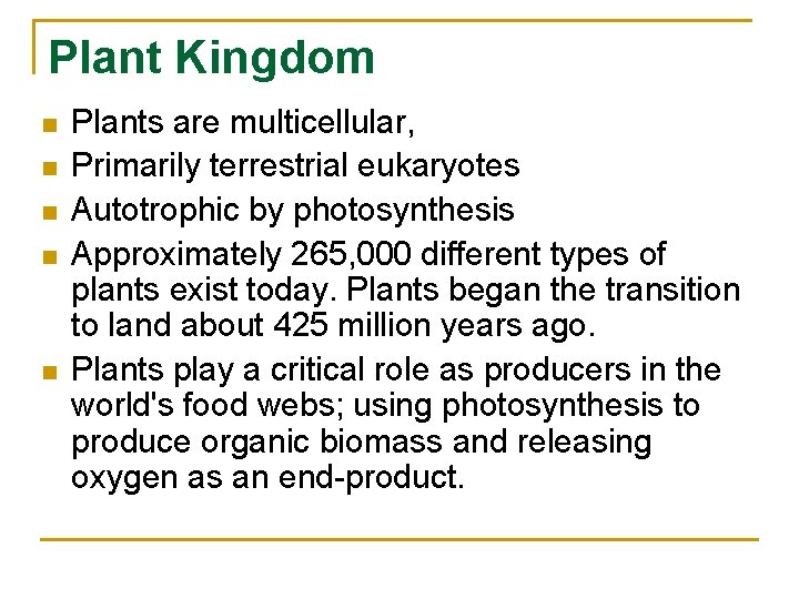 Plant Kingdom n n n Plants are multicellular, Primarily terrestrial eukaryotes Autotrophic by photosynthesis