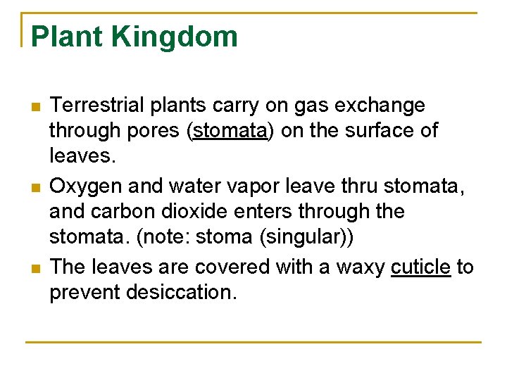 Plant Kingdom n n n Terrestrial plants carry on gas exchange through pores (stomata)