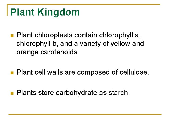 Plant Kingdom n Plant chloroplasts contain chlorophyll a, chlorophyll b, and a variety of