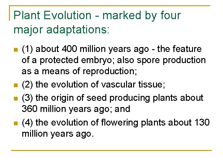 Plant Evolution - marked by four major adaptations: n n (1) about 400 million