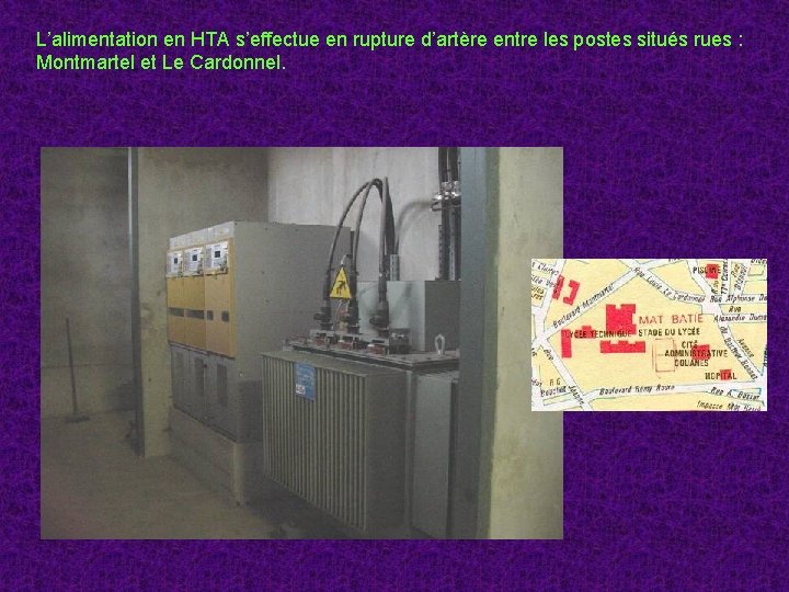 L’alimentation en HTA s’effectue en rupture d’artère entre les postes situés rues : Montmartel