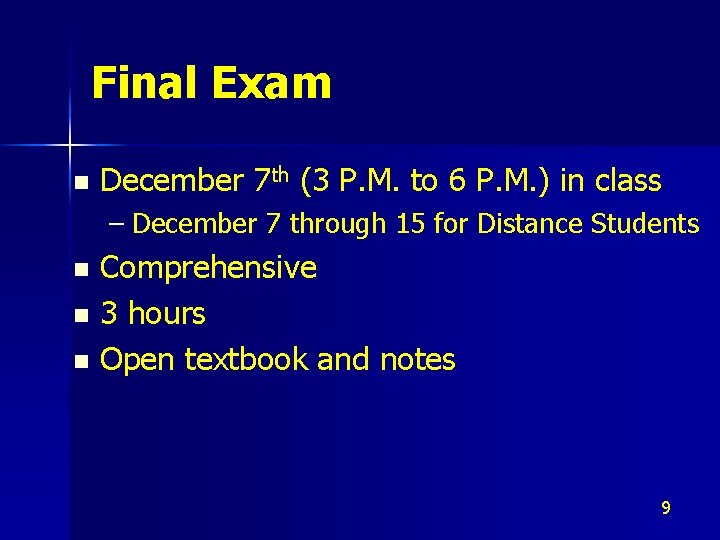 Final Exam n December 7 th (3 P. M. to 6 P. M. )