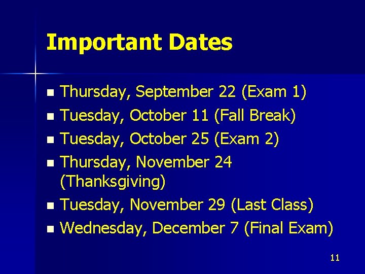 Important Dates Thursday, September 22 (Exam 1) n Tuesday, October 11 (Fall Break) n