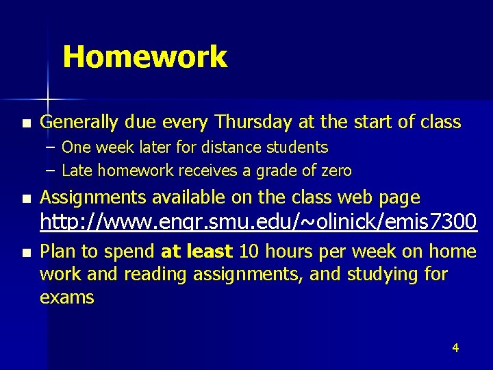 Homework n Generally due every Thursday at the start of class – One week