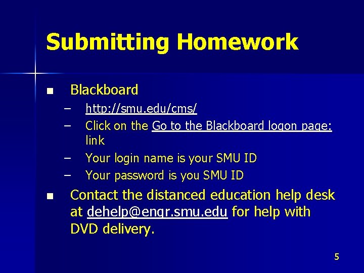 Submitting Homework n Blackboard – – n http: //smu. edu/cms/ Click on the Go