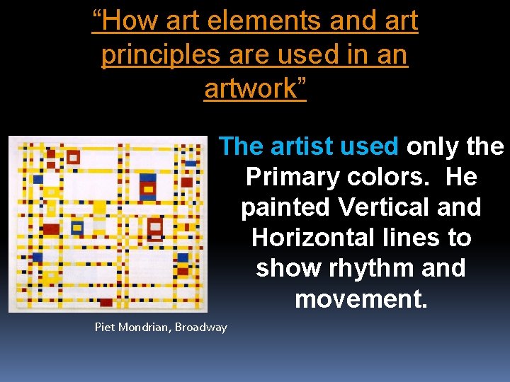 “How art elements and art principles are used in an artwork” The artist used