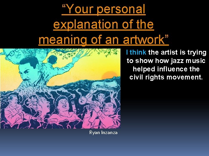 “Your personal explanation of the meaning of an artwork” I think the artist is