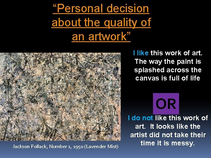 “Personal decision about the quality of an artwork” I like this work of art.