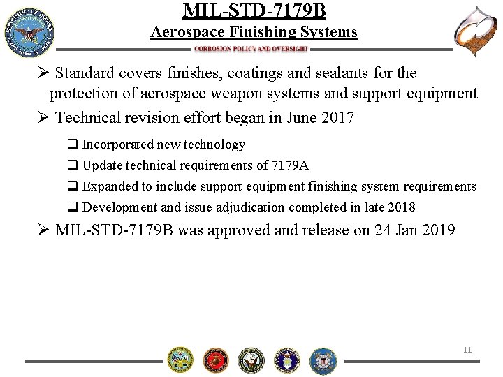 MIL-STD-7179 B Aerospace Finishing Systems Ø Standard covers finishes, coatings and sealants for the
