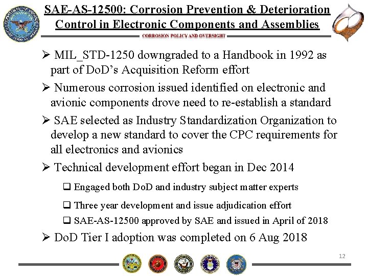 SAE-AS-12500: Corrosion Prevention & Deterioration Control in Electronic Components and Assemblies Ø MIL_STD-1250 downgraded