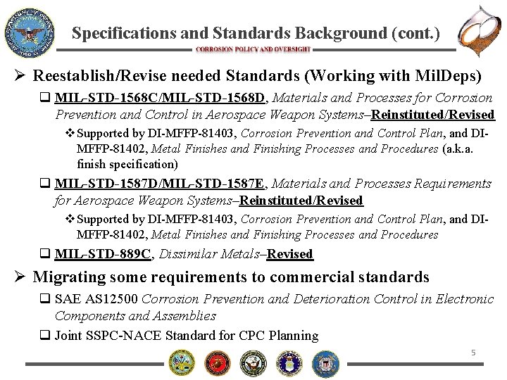 Specifications and Standards Background (cont. ) Ø Reestablish/Revise needed Standards (Working with Mil. Deps)