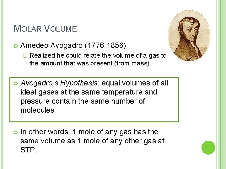 MOLAR VOLUME Amedeo Avogadro (1776 -1856) � Realized he could relate the volume of