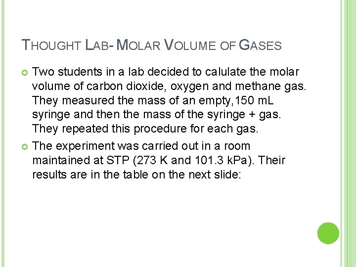 THOUGHT LAB- MOLAR VOLUME OF GASES Two students in a lab decided to calulate