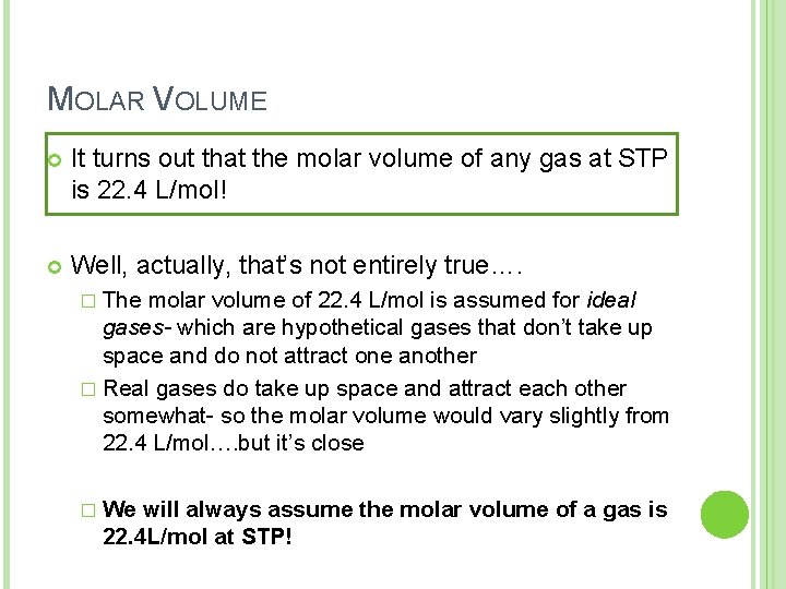 MOLAR VOLUME It turns out that the molar volume of any gas at STP