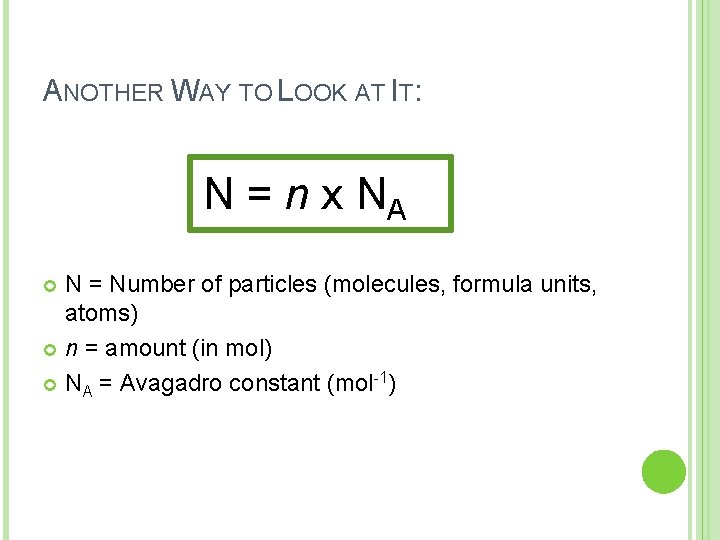 ANOTHER WAY TO LOOK AT IT: N = n x NA N = Number